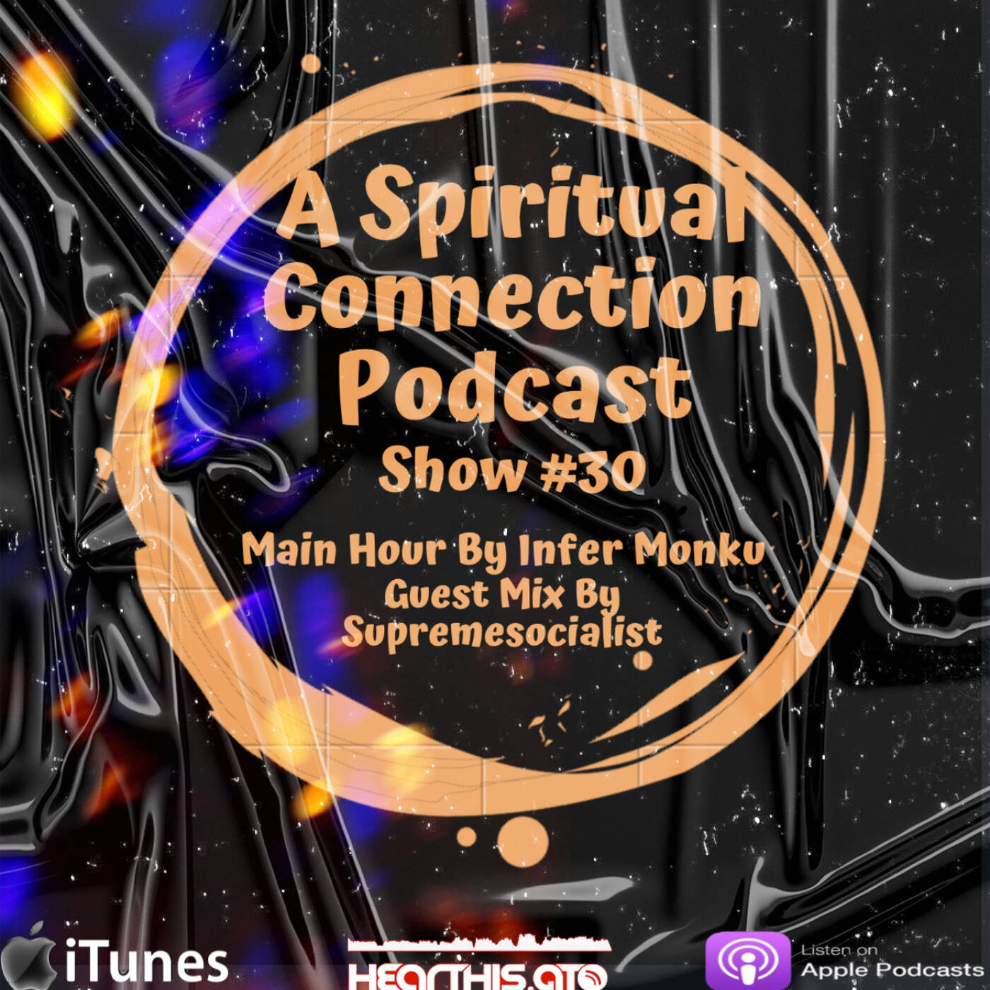 A Spiritual Connection Podcast Show #30 (Main Hour By Infer Monku & Guest Mix by Supremesocialist) episode artwork