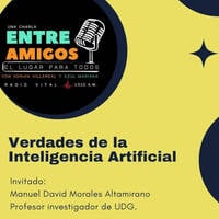Programa Una Charla entre Amigos: Verdades de la Inteligencia Artificial (30 abril 2026) by Manuel David Morales