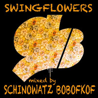 Swingflowers (Electroswing DJ-Mix) by Schinowatz