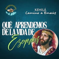 313. ¿Qué aprendemos de la vida de Ezequías? by Kehila Camino a Emaus
