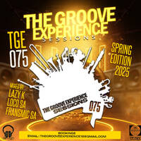 The Groove Experience Sessions 075 (Mixed by FransmicSA Spring Edition 2025) by TheGrooveExperienceSessions