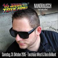 31.10.2015 - Nanorausch | 16 Jahre Toxic Family @ Tanzhaus West (Mainfloor) by Toxic Family