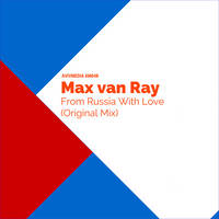 Max Van Ray - From Russia With Love (Original Mix) (Preview) by Jenny Karol ॐ