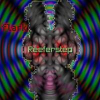 Flark - Reeferstep by flark