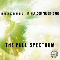The Full Spectrum 005 by Dusk Dubs