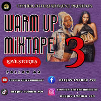 WARM UP MIXTAPE 3 (LOVE STORIES) BY DEEJAY CYPHER 254 Kompa, RNB, AfroBeats And Many More.. by DEEJAY CYPHER 254
