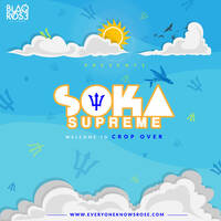 Blaqrose Supreme Presents Soka Supreme 2019 - Welcome To Crop Over by Blaqrose Supreme
