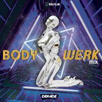 BODY WERK by OFFICIALDJDEKADE