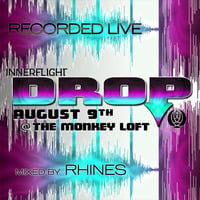 Recorded LIVE @ Innerflight Music 'DROP' _ Monkey Loft | Seattle : 08.09.14 - mixed by Rhines by Rhines