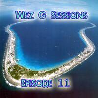 Wez G Sessions Episode 11 by Wez G