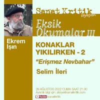 #3 Eksik Okumalar: Konaklar Yıkılırken 2, Selim İleri ve "Erişmez Nevbahar" by Sanat Kritik