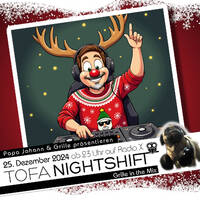 25.12.2024 - ToFa Nightshift mit Grille In The Mix by Toxic Family