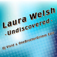 Laura Welsh - Undiscovered (Dj Vivid &amp; OneBrotherGrimm Edit) by Dj Vivid & OneBrotherGrimm