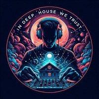 In Deep House We Trust Vol. 1 by Cinematik Phunk
