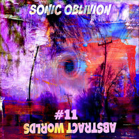 Sonic Oblivion - Abstract Worlds 011 by Sonic Oblivion