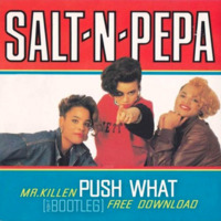 Push What (Salt &amp; Pepper Bootleg) FREE DOWNLOAD by Mr.Killen