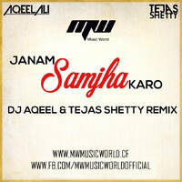 Janam Samjha Karo (Remix) - Dj Aqeel &amp; Tejas Shetty - MUSIC WORLD MW by MUSIC WORLD - MW
