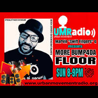 MORE BUMP4DA FLOOR presented by Marvin Swift fingers G by Urban Movement Radio