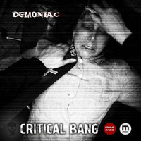 Critical Bang - Demoniac by Critical Bang