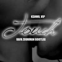 KSHMR, VIP - Touch (Rafa Zoukman Bootleg) by Zoukman Beats