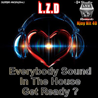L.Z.D Everybody Sound In The House Get Ready (2 singles)