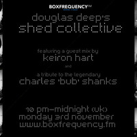 Douglas Deep's Radio Show #9 03/11/14 - Keiron Hart And Charles 'Bub' Shanks by Douglas Deep's Shed Collective