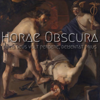 Horae Obscura XXXV - Quem deus vult perdere, dementat prius by The Kult of O