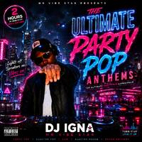 THE ULTIMATE PARTY POP ANTHEMS (2010 - 2020) by DJ IGNA