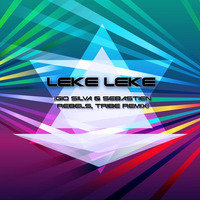 Leke Leke (Gio Silva & Sebastien Rebels, Tribe Remix)Preview!!! by sebastienrebels
