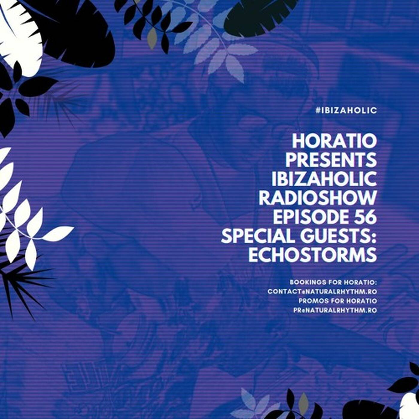 HORATIO PRESENTS IBIZAHOLIC EPISODE 56 SPECIAL GUEST ECHOSTORMS episode artwork