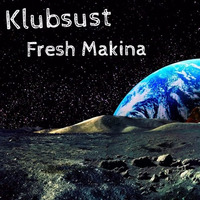 Fresh Makina (10 12 15) by klubsust