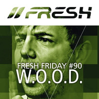 FRESH FRIDAY #90 mit W.O.O.D. by freshguide