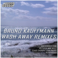 BRUNO KAUFFMANN &quot;WASH AWAY&quot; (PETER OLIVER REMIX) by bruno kauffmann
