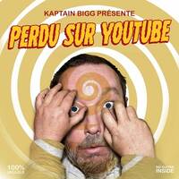 Perdu sur Youtube by Kaptain Bigg