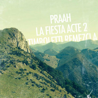 Praah - La Fiesta Acte 2 - Timboletti Remezcla by timboletti