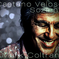 Caetano Veloso - Sozinho ( Mark Coltrane Souful Remix ) by Mark Coltrane