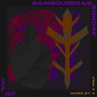 BAMBOUSERAIE SONORE | vol017 by k-willy