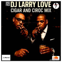 LARRY LOVE AND THE CIGAR AND CIROC MIX by KTV RADIO
