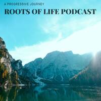 Roots of Life podcast, a progressive journey by YORDEE