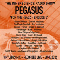 DJ Pegasus - The Innerscience Radio Show - ForTheHeadzPt5 - June 2026 - Future Pressure Radio by DJ PEGASUS