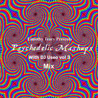 Limothy Teary Presents Psychedelic Mashups With DJ Useo vol 3 mix by DJ Konrad Useo