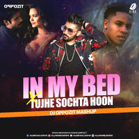 In My Bed X Tujhe Sochta Hoon (Mashup) - DJ Oppozit by All Indian DJs Drive