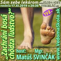 Sám sebe lekárom 192 - 2019-11-17 „Zachráni bosá chôdza ľudstvo ?“ by Slobodný Vysielač