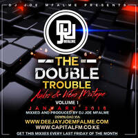 The Double Trouble Mixxtape 2016 Volume 1 by Dj Joe Mfalme