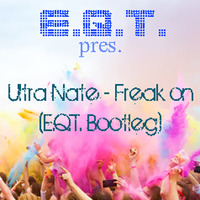Ultra Nate - Freak On (And Do What Wrong People like) (E.Q.T. Remix) by E.Q.T.