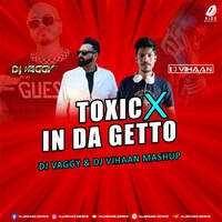Toxic X In Da Getto (Mashup) - DJ Vaggy &amp; DJ Vihaan by All Indian DJs Drive