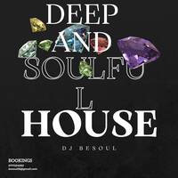 DEEP AND SOULFUL HOUSE MIX by DJ Besoul