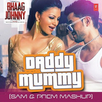 Daddy Mummy - Bhaag Johnny | Urvashi Rautela | Kunal Khemu | (Sam & Prem Remix) FREE DOWNLOAD!! by Sam & Prem