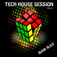 Tech House Session Vol.5 by Bob Ray