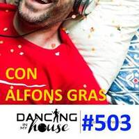 Dancing In My House Radio Show #503 (18-01-18) 15ª T by Dancing In My House